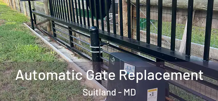  Automatic Gate Replacement Suitland - MD