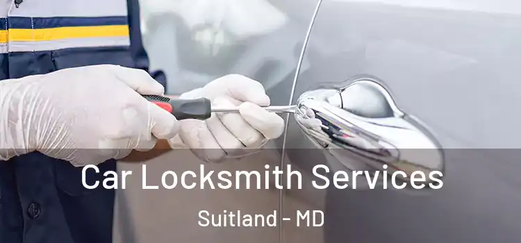  Car Locksmith Services Suitland - MD