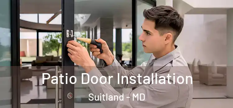  Patio Door Installation Suitland - MD